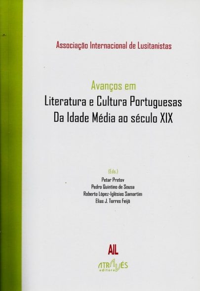 AVANÇOS EM LITERATURA E CULTURA PORTUGUESAS. DA IDADE MÉDIA AO SÉCULO XIX