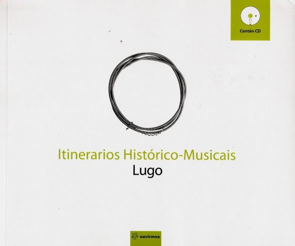 ITINERARIOS HISTÓRICO MUSICAIS.  LUGO