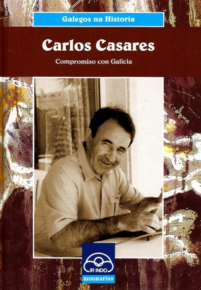 CARLOS CASARES. COMPROMISO CON GALICIA