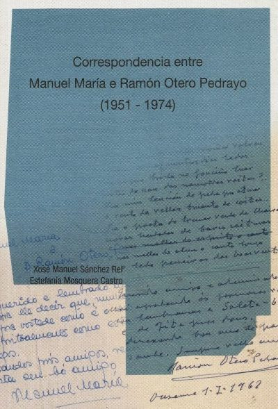 CORRESPONDENCIA ENTRE MANUEL MARÍA E RAMÓN OTERO PEDRAYO (1951-1974)