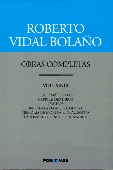 ROBERTO VIDAL BOLAÑO  OBRAS COMPLETAS. VOLUME III