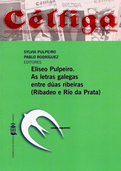 ELISEO PULPEIRO. AS LETRAS GALEGAS ENTRE DUAS RIBEIRAS.