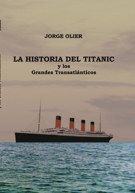 LA HISTORIA DEL TITANIC Y LOS GRANDES TRANSATLANTICOS