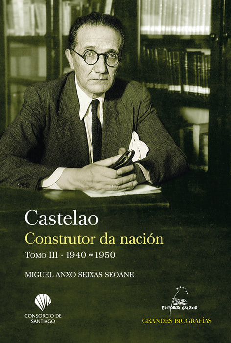 CASTELAO. CONSTRUTOR DA NACIÓN. TOMO III 1940-1950