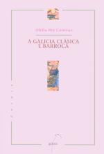 A GALICIA CLÁSICA E BARROCA