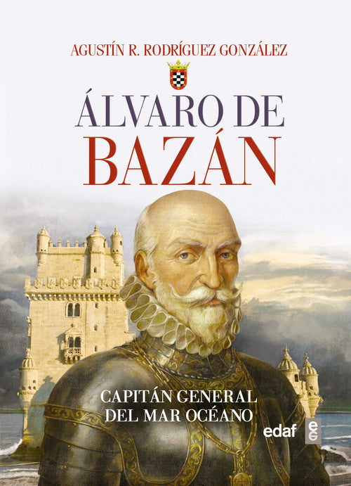 ÁLVARO DE BAZAN. CAPITÁN GENERAL DEL MAR OCÉANO.