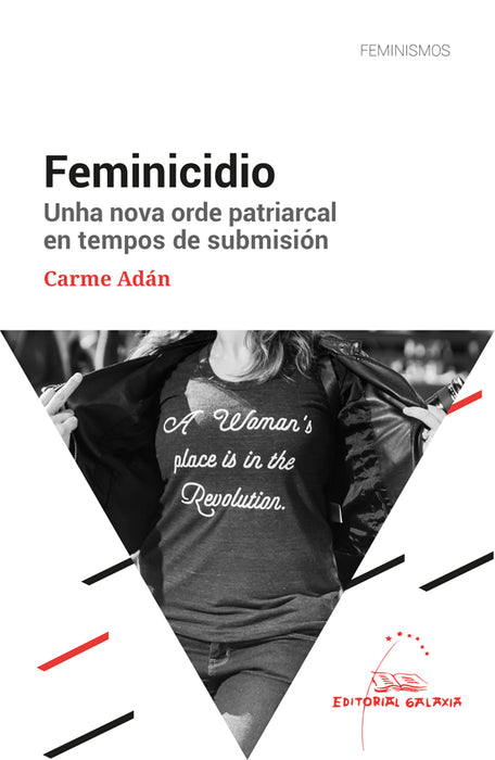 FEMINICIDIO. UNHA NOVA ORDE PATRIARCAL EN TEMPOS DE SUBMISIÓN