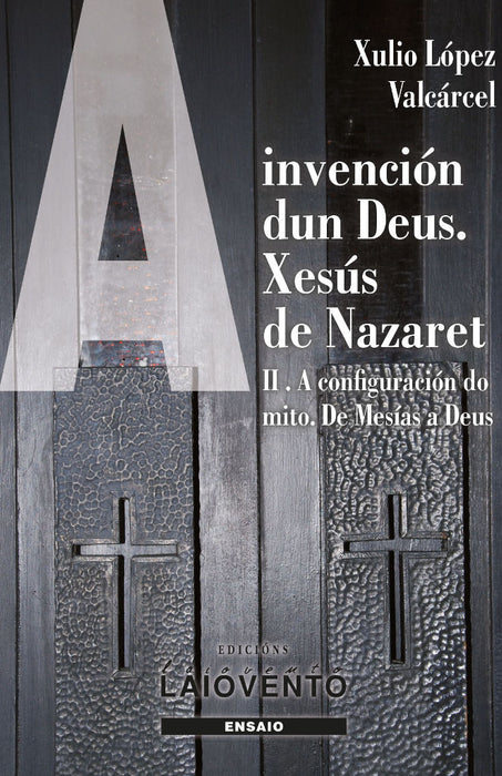 A INVENCIÓN DUN DEUS. XESÚS DE NAZARET II