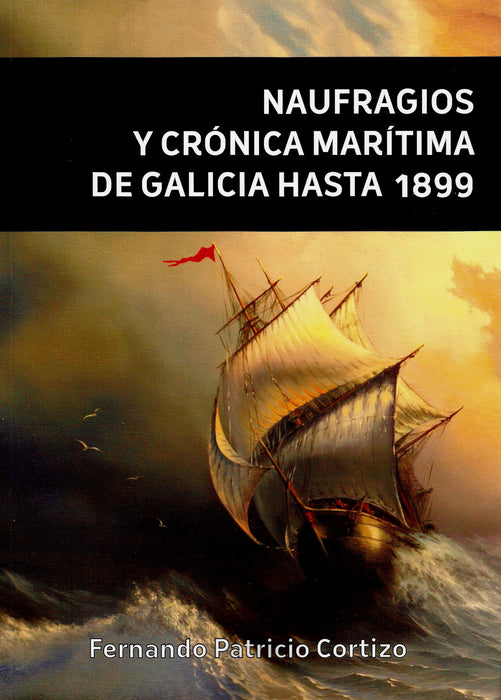 NAUFRAGIOS Y CRÓNICA MARÍTIMA DE GALICIA HASTA 1899