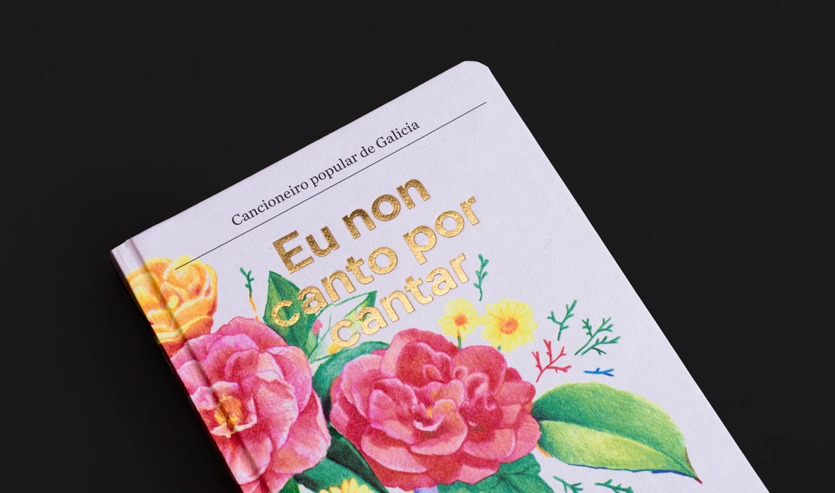 EU NON CANTO POR CANTAR. CANCIONEIRO POPULAR DE GALICIA