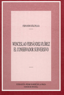 WENCESLAO FERNANDEZ-FLOREZ EL CONSERVADOR SUBVERSIVO