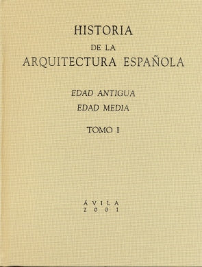 HISTORIA DE LA ARQUITECTURA ESPAÑOLA.EDAD ANTIGUA. EDAD MEDIA  (TOMO 1)