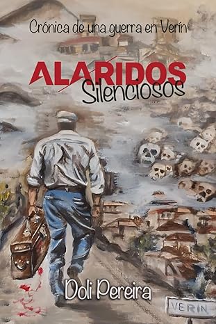ALARIDOS SILENCIOSOS: CRÓNICA DE UNA GUERRA EN VERÍN