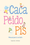 CACA, PEDO, PIS. MANUAL PARA IR AL BAÑO