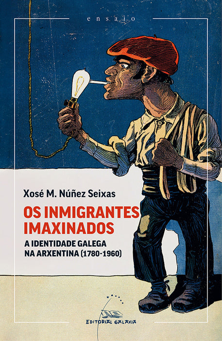 OS INMIGRANTES IMAXINADOS. A IDENTIDADE GALEGA NA ARXENTINA (1780-1960)