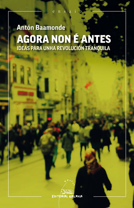 AGORA NON É ANTES. IDEAS PARA UNHA REVOLUCION TRANQUILA