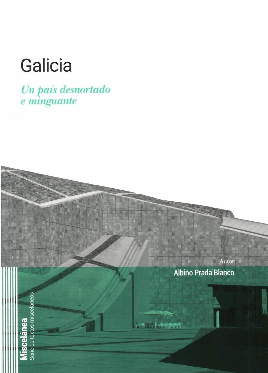 GALICIA: UN PAÍS DESNORTADO E MINGUANTE — Librería Abrente