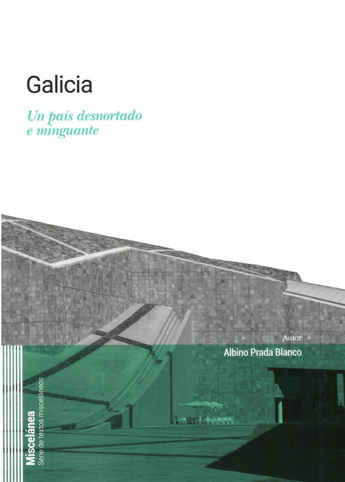 GALICIA: UN PAÍS DESNORTADO E MINGUANTE