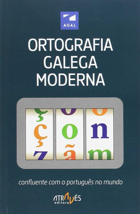 ORTOGRAFIA GALEGA MODERNA: CONFLUENTE COM O PORTUGUÊS NO MUNDO