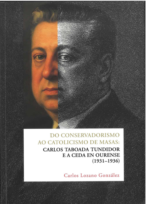 DO CONSERVADORISMO AO CATOLICISMO DE MASAS: CARLOS TABOADA TUNDIDOR E A CEDA EN OURENSE (1931-1936)
