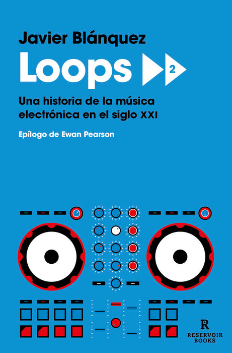 LOOPS 2. UNA HISTORIA DE LA MUSICA ELECTRONICA EN EL SIGLO XXI