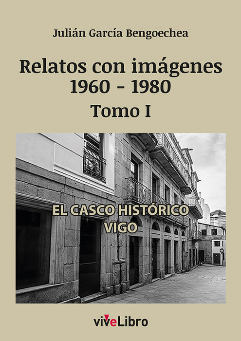 RELATOS DE VIGO CON IMAGENES 1960 1980 TOMO I