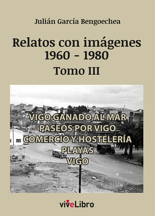 RELATOS DE VIGO CON IMAGENES 1960 1980 TOMO III