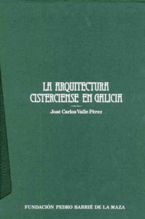 LA ARQUITECTURA CISTERCIENSE EN GALICIA (DOS TOMOS)