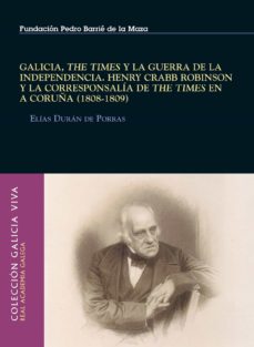 GALICIA, THE TIMES Y LA GUERRA DE LA INDEPENDENCIA: HENRY CRABB R OBINSON Y LA CORRESPONSALIA DE THE TIMES EN A CORUÑA (1808-1809)
