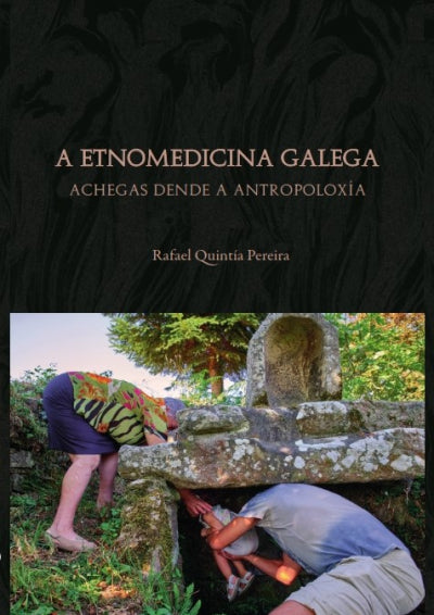 A ETNOMEDICINA GALEGA. ACHEGAS DENDE A ANTROPOLOXÍA