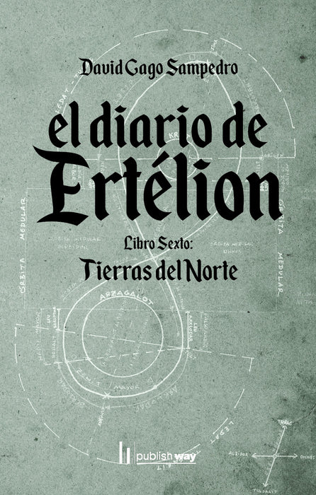 EL DIARIO DE ERTÉLION. LIBRO SEXTO. TIERRAS DEL NORTE