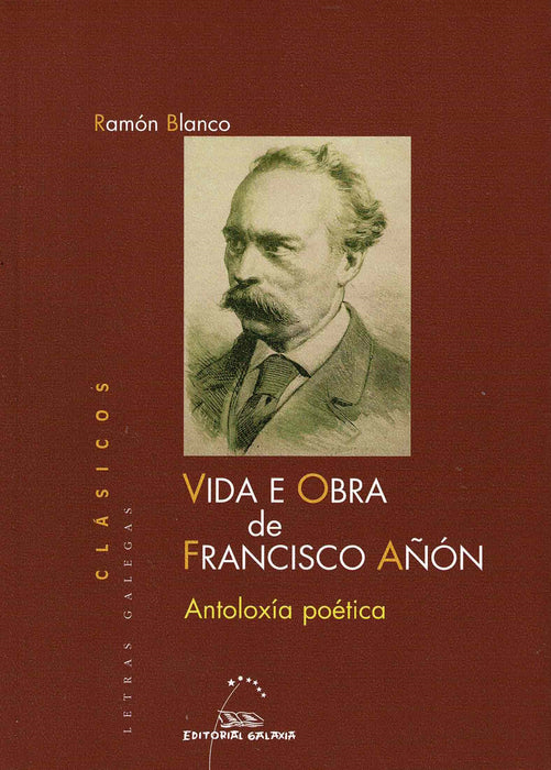 VIDA E OBRA DE FRANCISCO AÑON. ANTOLOXIA POETICA