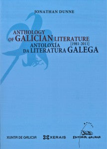 ANTOLOXÍA DA LITERATURA GALEGA: [1981-2011] = ANTHOLOGY OF GALICIAN LITERATURE