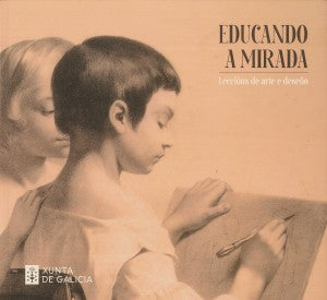 EDUCANDO A MIRADA: LECCIÓNS DE ARTE E DESEÑO