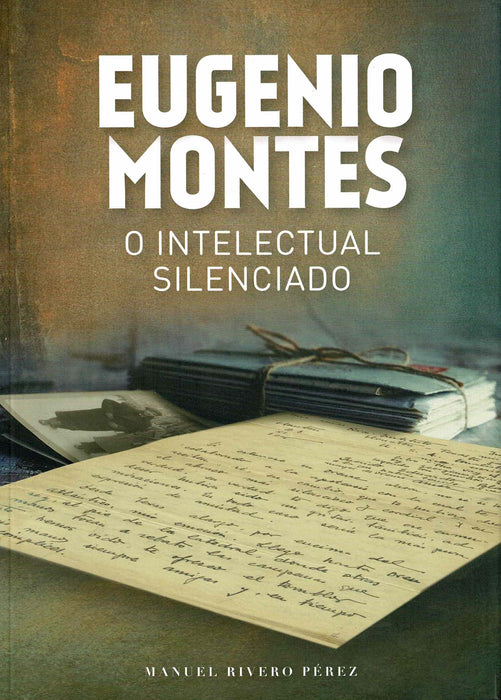 EUGENIO MONTES. O INTELECTUAL SIENCIADO