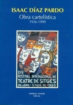 ISAAC DIAZ PARDO:OBRA CARTELISTICA 1936-1999 (VISUAL)