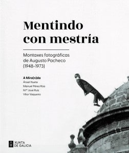 MENTINDO CON MESTRÍA: MONTAXES FOTOGRÁFICAS DE AUGUSTO PACHECO (1948-1973)