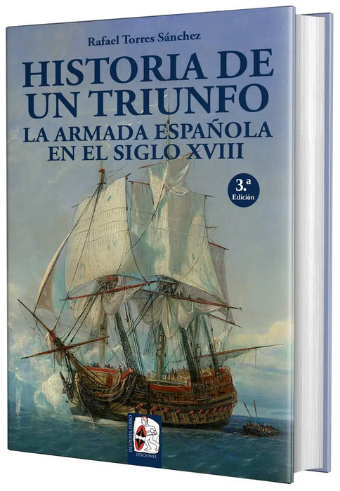HISTORIA DE UN TRIUNFO. LA ARMADA ESPAÑOLA EN EL SIGLO XVIII