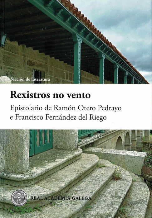 REXISTROS NO VENTO: EPISTOLARIO DE FRANCISCO FERNÁNDEZ DEL RIEGO E RAMÓN OTERO PEDRAYO