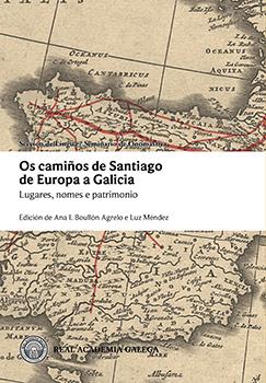 OS CAMIÑOS DE SANTIAGO DE EUROPA A GALICIA: LUGARES, NOMES E PATRIMONIO