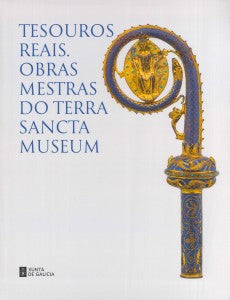TESOUROS REAIS. OBRAS MAESTRAS DO TERRA SANCTA MUSEUM