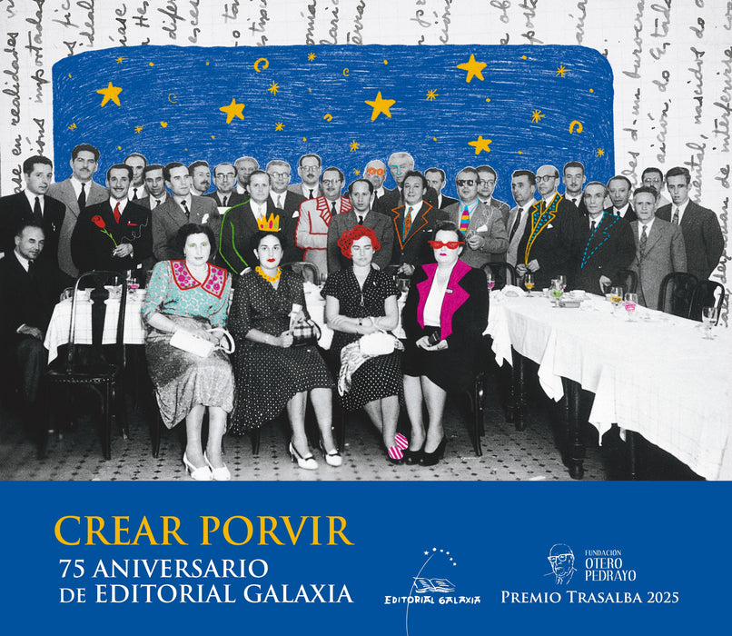 CREAR PORVIR. 75 ANIVERSARIO EDITORIAL GALAXIA (PREMIO TRASALBA 2025)