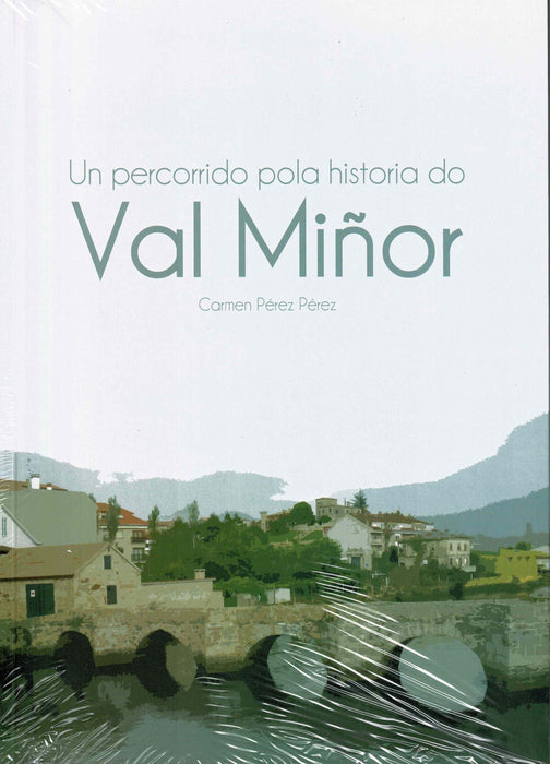 UN PERCORRIDO POLA HISTORIA DO VAL MIÑOR