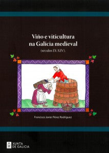 VIÑO E VITICULTURA NA GALICIA MEDIEVAL: (SÉCULOS IX-XIV)