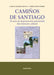 CAMIÑOS DE SANTIAGO. 50 ANOS DE PROTECCIÓN PATRIMONIAL DUN ITINERARIO CULTURAL