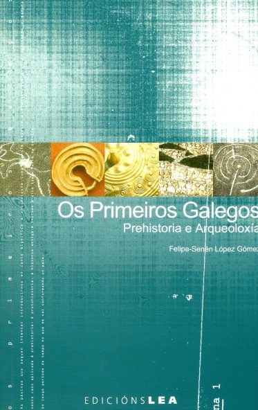 OS PRIMEIROS GALEGOS: PREHISTORIA E ARQUEOLOXIA
