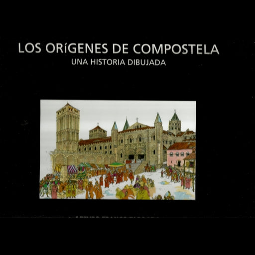 ORIGENES DE COMPOSTELA UNA HISTORIA DIBUJADA