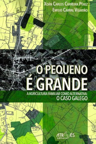 O PEQUENO É GRANDE. A AGRICULTURA FAMILIAR COMO ALTERNATIVA