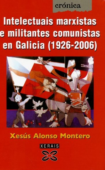 INTELECTUAIS MARXISTAS E MILITANTES COMUNISTAS EN GALICIA (1920-2006)