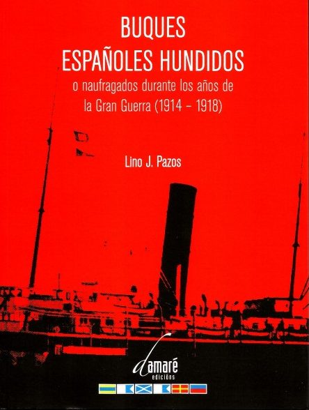 BUQUES ESPAÑOLES HUNDIDOS O NAUFRAGADOS DURANTE LOS AÑOS DE LA GRAN GUERRA (1914-1918)